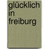 Glücklich in Freiburg