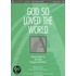 God So Loved the World
