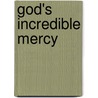God's Incredible Mercy door George A. Maloney