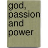 God, Passion And Power door Mark-Robin Hoogland