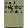 Good Neighbor Nicholas by Virginia Kroll