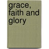 Grace, Faith And Glory door Dominic Smart
