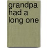 Grandpa Had a Long One by Joel Samberg