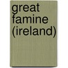 Great Famine (Ireland) by Frederic P. Miller
