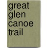 Great Glen Canoe Trail by Donald Macpherson