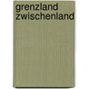 Grenzland Zwischenland by Ilse Helbich