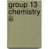 Group 13 Chemistry Iii