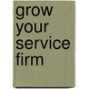 Grow Your Service Firm door Robert Craven
