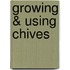 Growing & Using Chives