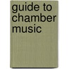 Guide to Chamber Music by Melvin Berger