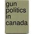 Gun Politics in Canada