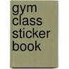 Gym Class Sticker Book by Barbara Steadman