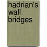 Hadrian's Wall Bridges by Paul T. Bidwell