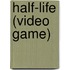 Half-Life (Video Game)