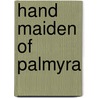 Hand Maiden Of Palmyra by Fleur Reynolds