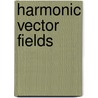 Harmonic Vector Fields door Sorin Dragomir