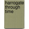 Harrogate Through Time door Simon Crossley