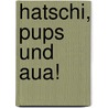 Hatschi, Pups und Aua! by Delphine Godard
