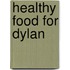 Healthy Food for Dylan