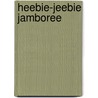 Heebie-Jeebie Jamboree by Mary Ann Fraser