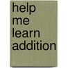 Help Me Learn Addition by Jean Marzollo
