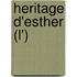 Heritage D'Esther (L')