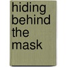 Hiding Behind the Mask door Kay Holleman