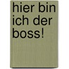Hier bin ich der Boss! by Sylvana Pollehn