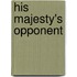 His Majesty's Opponent