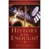History Is Not Enough! door Kenneth R. Guindon