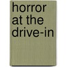 Horror At The Drive-In door Gary D. Rhodes
