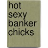 Hot Sexy Banker Chicks door Elizabeth Pier