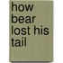 How Bear Lost His Tail