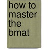 How To Master The Bmat by Dr Christopher See