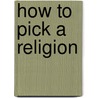 How To Pick A Religion door Trevor Barnes