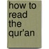 How To Read The Qur'An