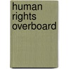 Human Rights Overboard door Susie Latham