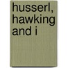 Husserl, Hawking And I door Mr Daniel J. Shepard