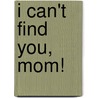 I Can't Find You, Mom! door Rien Broere