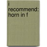 I Recommend: Horn In F by James Ployhar