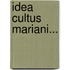 Idea Cultus Mariani...