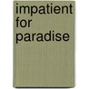 Impatient for Paradise door Doris McIlwain