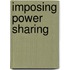 Imposing Power Sharing