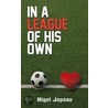In A League Of His Own by Nigel Jepson