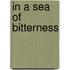 In A Sea Of Bitterness