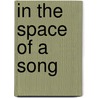 In The Space Of A Song door Richard Dyer