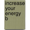 Increase Your Energy B by Proto Louis