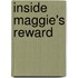 Inside Maggie's Reward