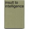 Insult to Intelligence door Frank Smith
