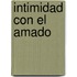 Intimidad Con el Amado